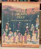 9780965376600-0965376605-Souls Grown Deep, Vol. 1: African American Vernacular Art of the South: The Tree Gave the Dove a Leaf