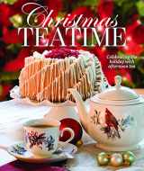 9781940772646-1940772648-Christmas Teatime: Celebrating the Holiday with Afternoon Tea