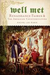 9781479859726-1479859729-Well Met: Renaissance Faires and the American Counterculture