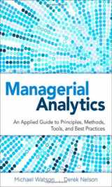 9780133407426-013340742X-Managerial Analytics: An Applied Guide to Principles, Methods, Tools, and Best Practices