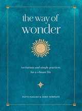 9781631069628-1631069624-The Way of Wonder: Invitations and Simple Practices for a Vibrant Life