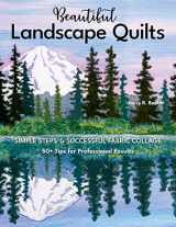 9781644031223-1644031221-Beautiful Landscape Quilts: Simple Steps to Successful Fabric Collage; 50+ Tips for Professional Results