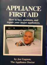 9781880615515-1880615517-Appliance First Aid: From the Appliance Doctor, Joe Gagnon
