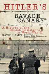 9781628723717-1628723718-Hitler's Savage Canary: A History of the Danish Resistance in World War II