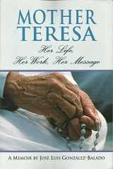 9780892438099-0892438096-Mother Teresa: Her Life, Her Work, Her Message : 1910-1997 : A Memoir