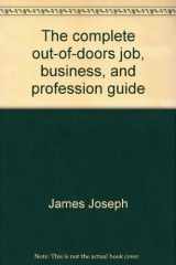 9780809290703-0809290707-The complete out-of-doors job, business, and profession guide