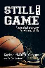9781503566675-1503566676-Still Got Game: A Roundball Playbook for Winning at Life