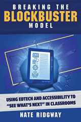 9781956306279-1956306277-Breaking the Blockbuster Model: Using Edtech and Accessibility to “See What’s Next” in Classrooms