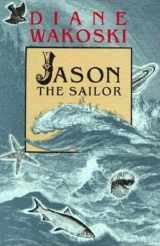 9780876859025-0876859023-Jason the Sailor (Archaeology of Movies and Books)
