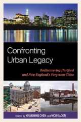9780739149430-0739149431-Confronting Urban Legacy: Rediscovering Hartford and New England's Forgotten Cities