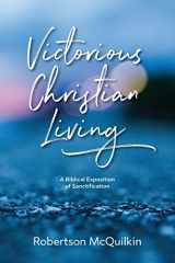 9781939074089-1939074088-Victorious Christian Living: A Biblical Exposition of Sanctification