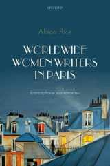9780192845771-0192845772-Worldwide Women Writers in Paris: Francophone Metronomes
