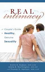 9781462110520-1462110525-Real Intimacy: A Couples' Guide to Healthy, Genuine Sexuality