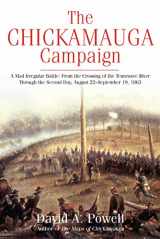 9781611213232-1611213231-The Chickamauga Campaign - A Mad Irregular Battle: From the Crossing of Tennessee River Through the Second Day, August 22 - September 19, 1863