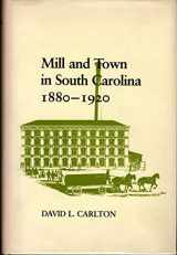 9780807110423-0807110426-Mill and town in South Carolina, 1880-1920