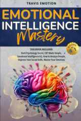 9781676414803-1676414800-Emotional Intelligence Mastery: This Book Includes Dark Psychology Secrets, CBT Made Simple, Emotional Intelligence EQ, How to Analyze People, Improve Your Social Skills, Master Your Emotions