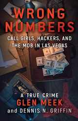9781948239516-1948239515-WRONG NUMBERS: Call Girls, Hackers, And The Mob In Las Vegas