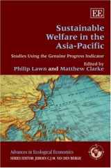 9781847205018-1847205011-Sustainable Welfare in the Asia-Pacific: Studies Using the Genuine Progress Indicator (Advances in Ecological Economics series)