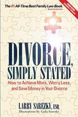 9780996380959-0996380957-Divorce, Simply Stated (2nd Edition): How to Achieve More, Worry Less and Save Money in Your Divorce
