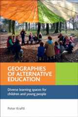 9781447300502-1447300505-Geographies of Alternative Education: Diverse Learning Spaces for Children and Young People