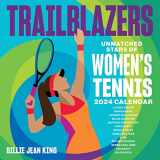 9781524883706-1524883700-Trailblazers 2024 Wall Calendar: Unmatched Stars of Women's Tennis