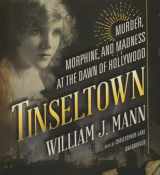 9781483024196-1483024199-Tinseltown: Murder, Morphine, and Madness at the Dawn of Hollywood