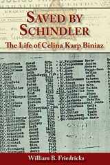9781948509381-1948509385-Saved by Schindler: The Life of Celina Karp Biniaz