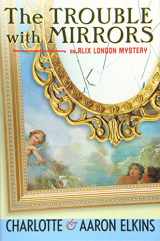 9781503940437-1503940438-The Trouble with Mirrors (An Alix London Mystery, 4)