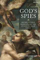 9780567695949-0567695948-God's Spies: Michelangelo, Shakespeare and Other Poets of Vision