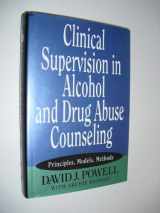 9780029250556-0029250552-Clinical Supervision in Alcohol and Drug Abuse Counseling: Principles, Models, Methods