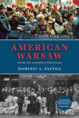 9780226815343-022681534X-American Warsaw: The Rise, Fall, and Rebirth of Polish Chicago
