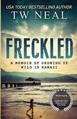 9781732771253-1732771251-Freckled: A Memoir of Growing up Wild in Hawaii (Memoir Series)