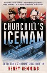 9781848094437-1848094434-Churchill's Iceman: The True Story of Geoffrey Pyke: Genius, Fugitive, Spy
