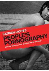 9781841504933-1841504939-People's Pornography: Sex and Surveillance on the Chinese Internet