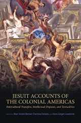 9781442645721-1442645725-Jesuit Accounts of the Colonial Americas: Intercultural Transfers Intellectual Disputes, and Textualities (UCLA Clark Memorial Library Series)