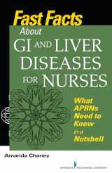 9780826117243-0826117244-Fast Facts about GI and Liver Diseases for Nurses: What APRNs Need to Know in a Nutshell