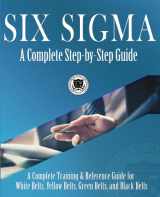 9781732592650-1732592659-Six Sigma: A Complete Step-by-Step Guide: A Complete Training & Reference Guide for White Belts, Yellow Belts, Green Belts, and Black Belts