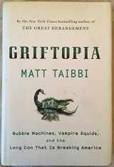9780385529952-0385529953-Griftopia: Bubble Machines, Vampire Squids, and the Long Con That Is Breaking America