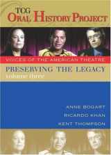 9781559362382-1559362383-Preserving the Legacy, Volume Three: Anne Bogart, Ricardo Khan and Kent Thompson