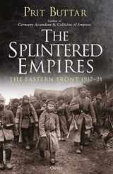 9781472829849-1472829840-The Splintered Empires: The Eastern Front 1917–21