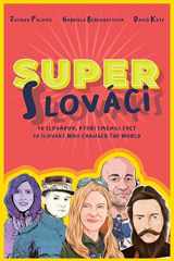 9781957013145-1957013141-Super Slovaks: 50 Slovaks Who Changed the World