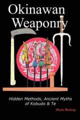 9780955987618-095598761X-Okinawan Weaponry, Hidden Methods, Ancient Myths of Kobudo & Te