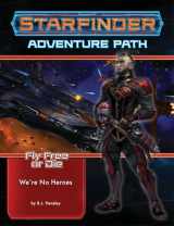 9781640782822-1640782826-Starfinder Adventure Path: We’re No Heroes (Fly Free or Die 1 of 6)