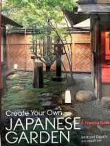 9784770028044-4770028040-Create Your Own Japanese Garden: A Practical Guide