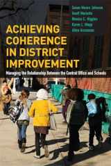9781612508115-1612508111-Achieving Coherence in District Improvement: Managing the Relationship Between the Central Office and Schools