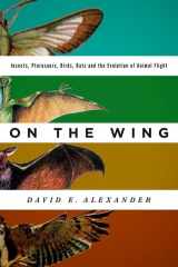 9780199996773-0199996776-On the Wing: Insects, Pterosaurs, Birds, Bats and the Evolution of Animal Flight