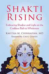 9781626259102-1626259100-Shakti Rising: Embracing Shadow and Light on the Goddess Path to Wholeness