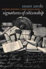 9780807827598-0807827592-Signatures of Citizenship: Petitioning, Antislavery, and Women's Political Identity