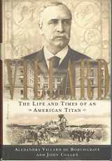 9780385486620-0385486626-Villard: The Life and Times of an American Titan