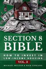 9781951191023-1951191021-Section 8 Bible Volume 3: How to Invest in Low-Income Housing